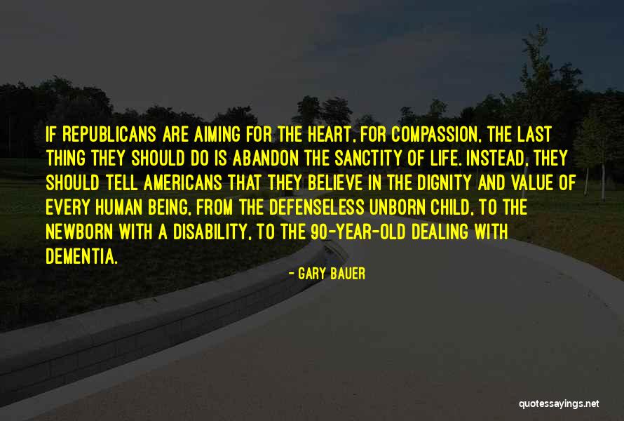 Dignity Of A Human Being Quotes By Gary Bauer