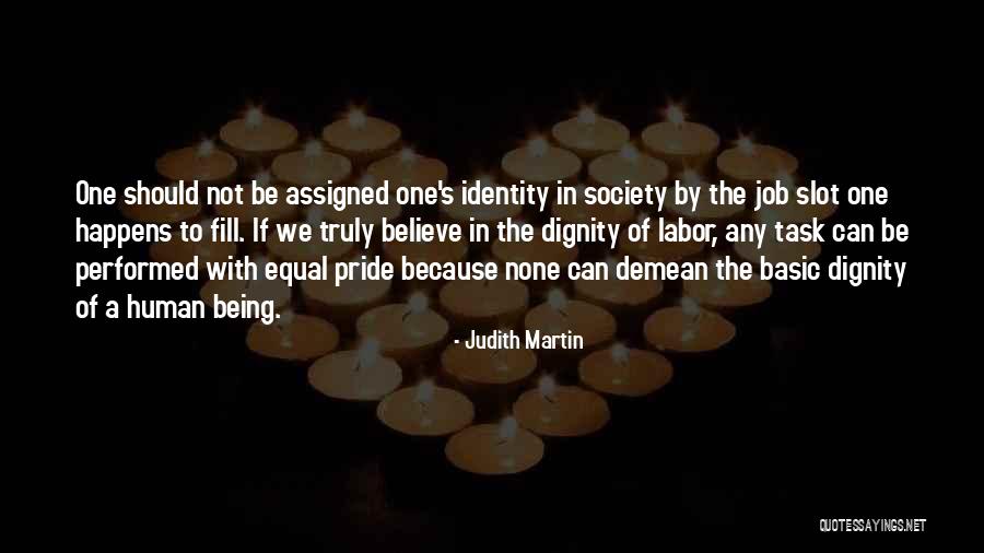 Dignity Of A Human Being Quotes By Judith Martin