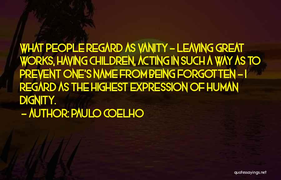 Dignity Of A Human Being Quotes By Paulo Coelho