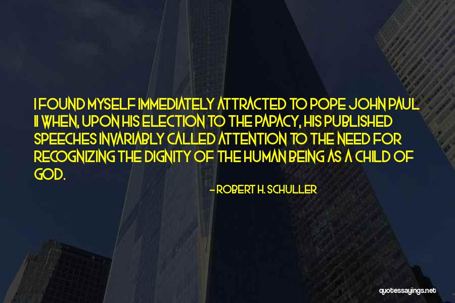 Dignity Of A Human Being Quotes By Robert H. Schuller