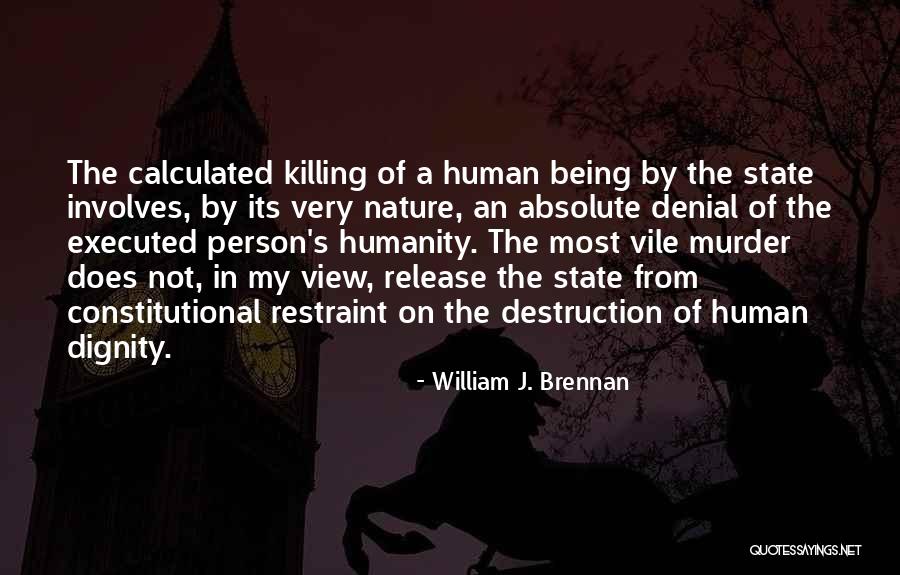 Dignity Of A Human Being Quotes By William J. Brennan