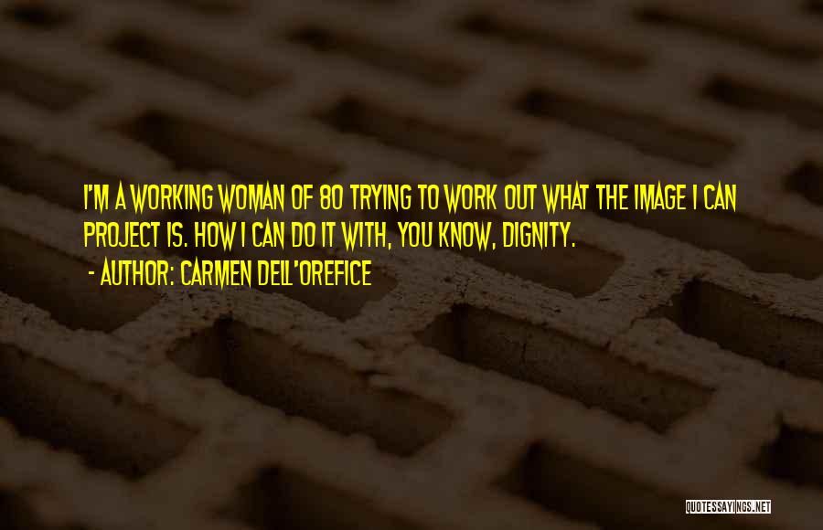 Dignity Of A Woman Quotes By Carmen Dell'Orefice