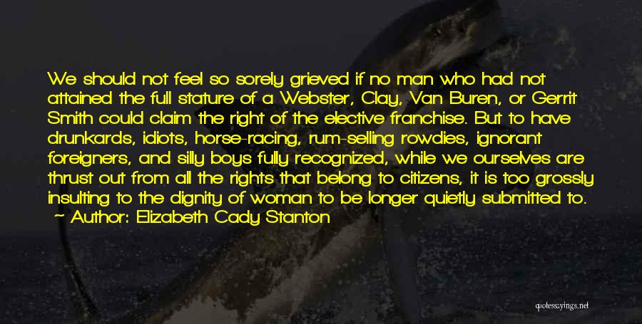 Dignity Of A Woman Quotes By Elizabeth Cady Stanton