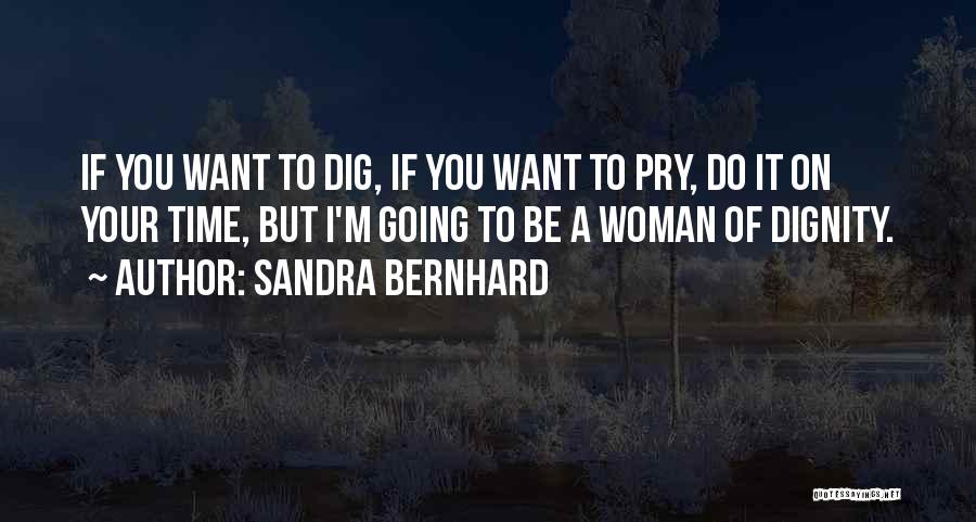 Dignity Of A Woman Quotes By Sandra Bernhard
