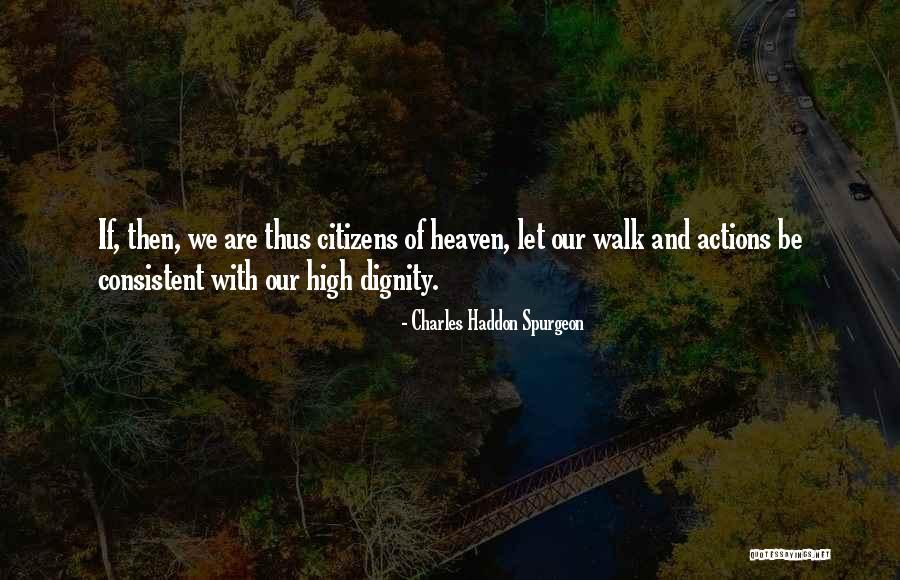 Dignity Of Citizens Quotes By Charles Haddon Spurgeon Dignity Of Citizens Quotes By Charles Haddon Spurgeon