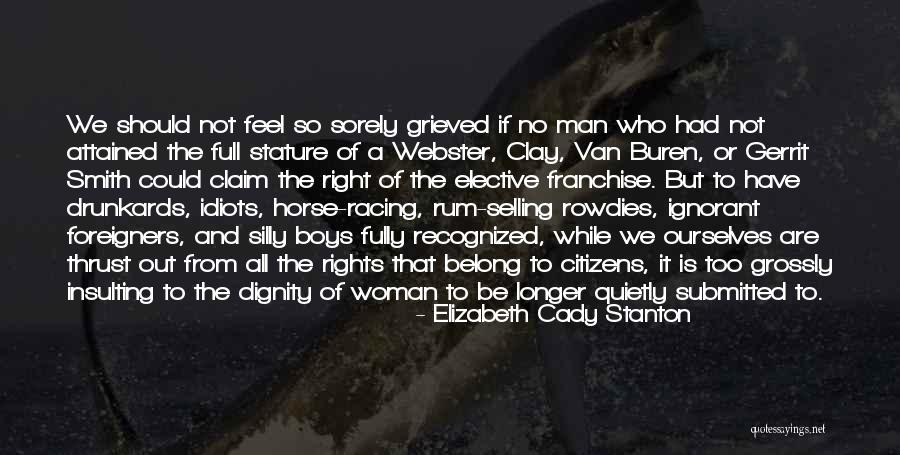 Dignity Of Citizens Quotes By Elizabeth Cady Stanton Dignity Of Citizens Quotes By Elizabeth Cady Stanton