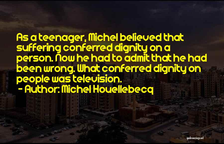 Dignity Quotes By Michel Houellebecq