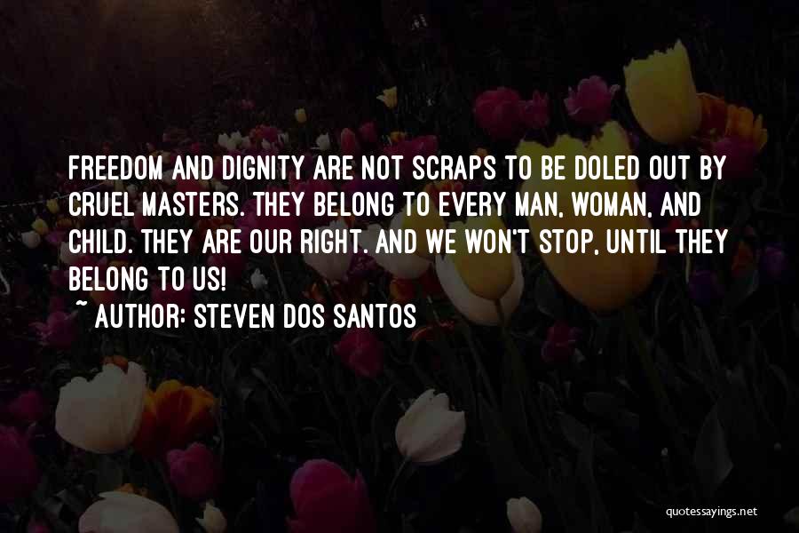 Dignity Quotes By Steven Dos Santos