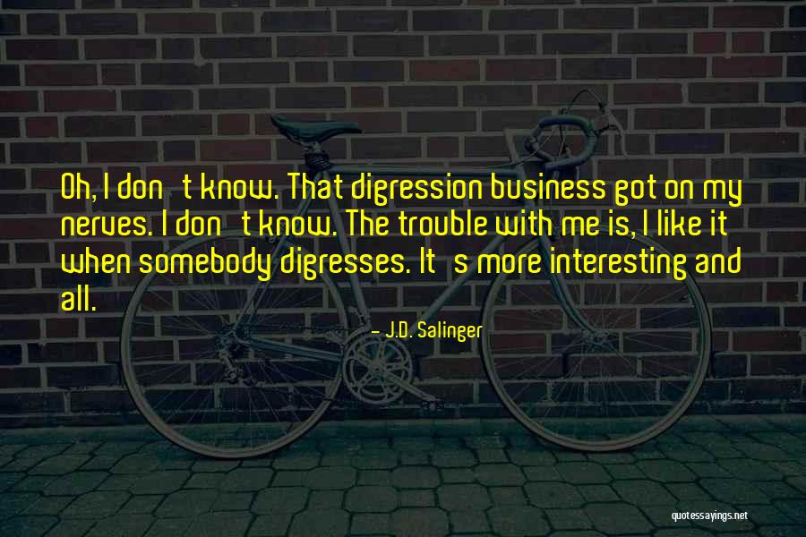 Digresses Quotes By J.D. Salinger Digresses Quotes By J.D. Salinger