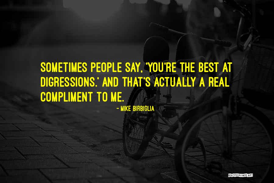 Digressions Quotes By Mike Birbiglia Digressions Quotes By Mike Birbiglia