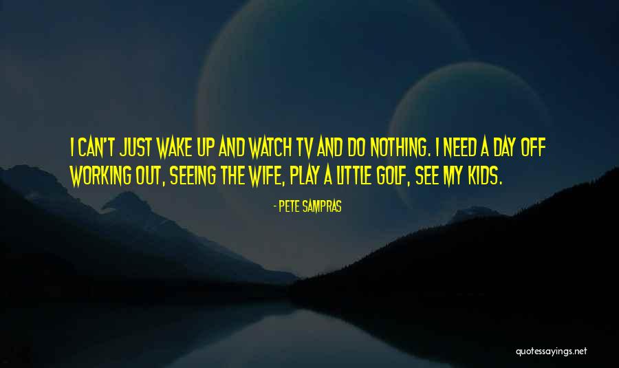 Dijete Serija Quotes By Pete Sampras Dijete Serija Quotes By Pete Sampras