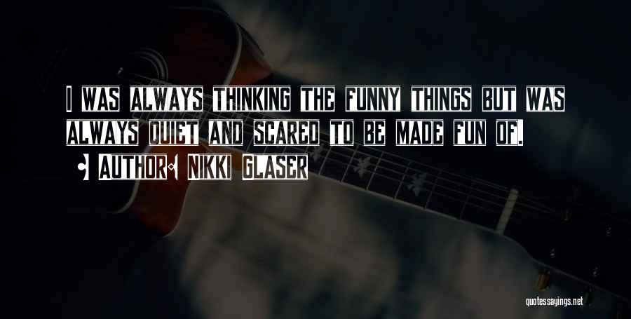 Dika Agustin Quotes By Nikki Glaser Dika Agustin Quotes By Nikki Glaser
