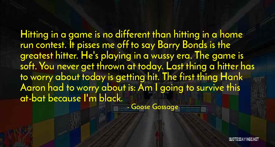 Dilarang Buang Quotes By Goose Gossage Dilarang Buang Quotes By Goose Gossage