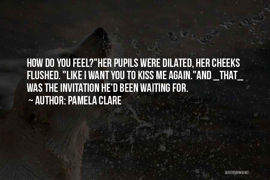 Dilated Pupils Quotes By Pamela Clare