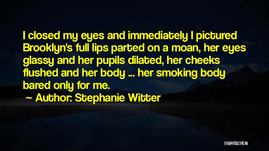 Dilated Pupils Quotes By Stephanie Witter