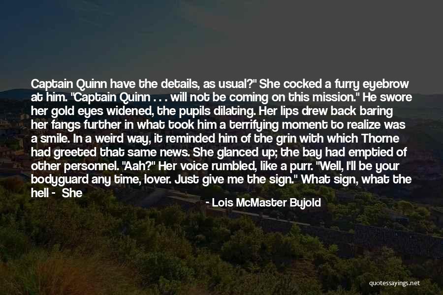 Dilating Eyes Quotes By Lois McMaster Bujold Dilating Eyes Quotes By Lois McMaster Bujold
