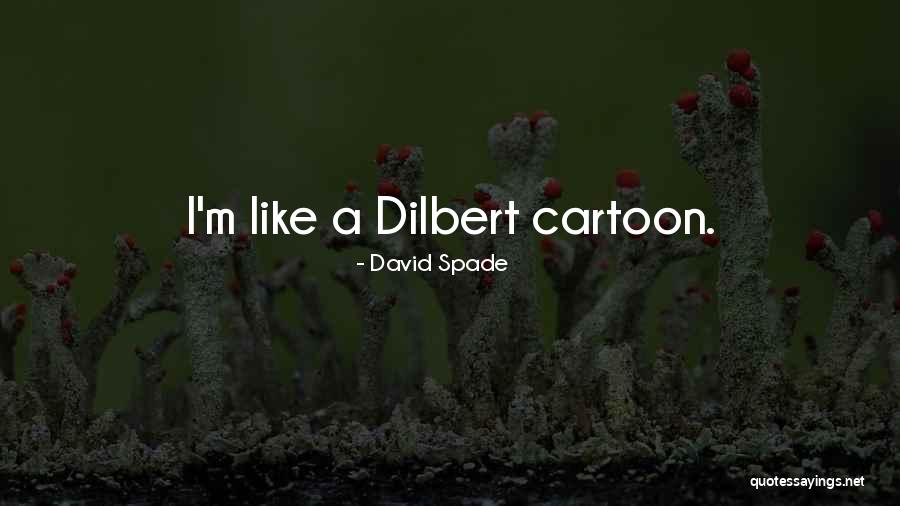 Dilbert Quotes By David Spade
