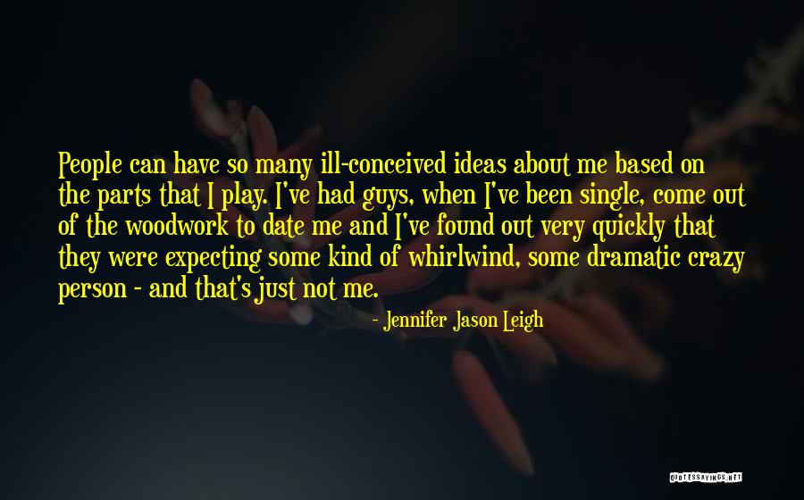 Dilday Tv Quotes By Jennifer Jason Leigh Dilday Tv Quotes By Jennifer Jason Leigh
