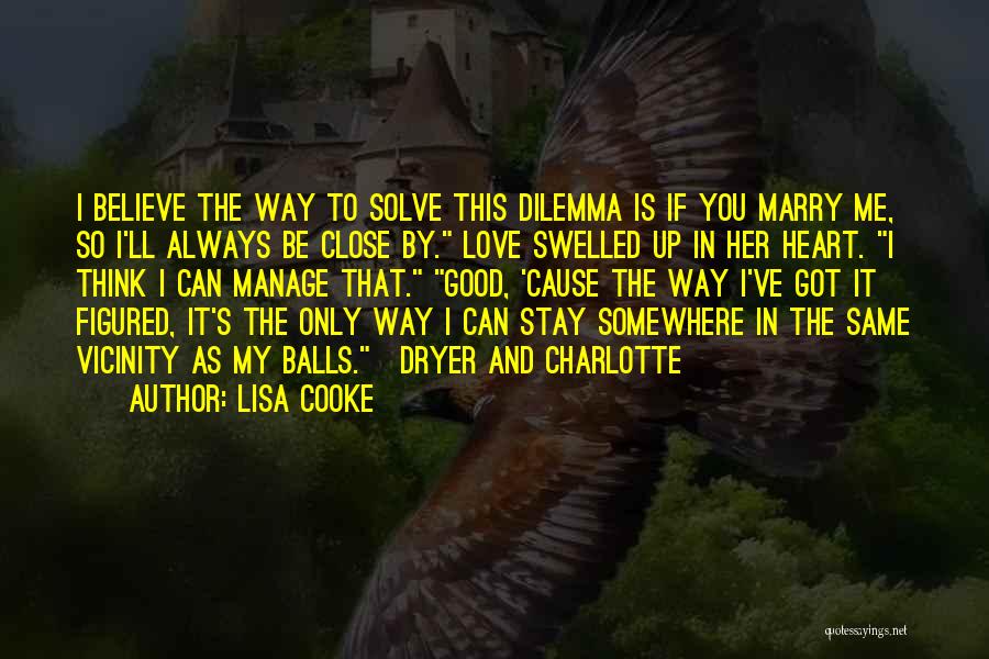 Dilemma Love Quotes By Lisa Cooke