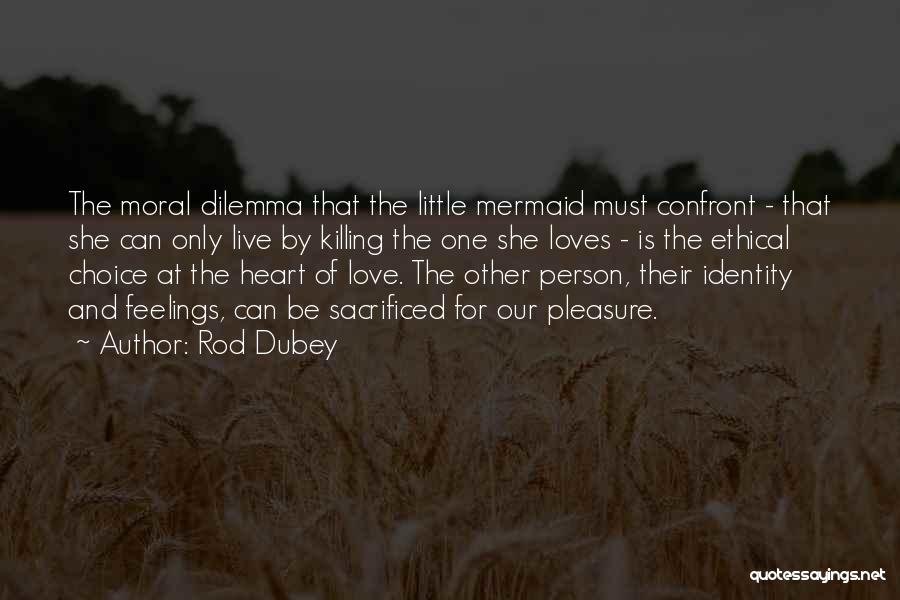 Dilemma Love Quotes By Rod Dubey