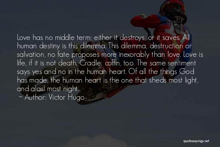 Dilemma Love Quotes By Victor Hugo