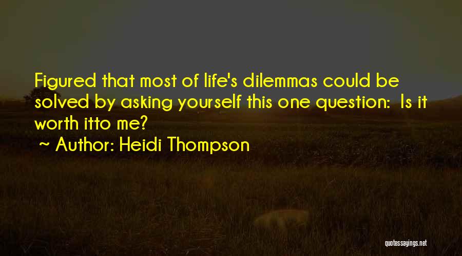 Dilemmas Quotes By Heidi Thompson