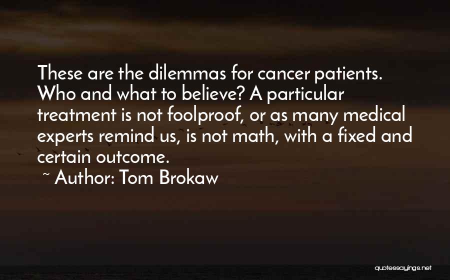 Dilemmas Quotes By Tom Brokaw