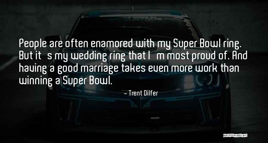 Dilfer Trent Quotes By Trent Dilfer Dilfer Trent Quotes By Trent Dilfer