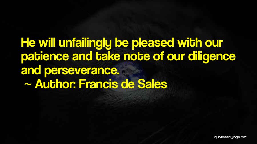 Diligence And Patience Quotes By Francis De Sales