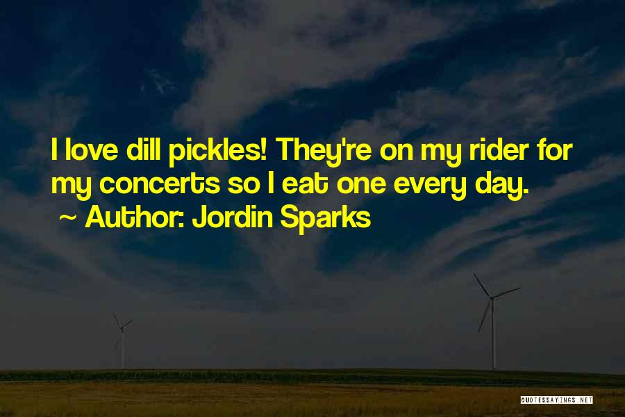 Dill Pickles Quotes By Jordin Sparks