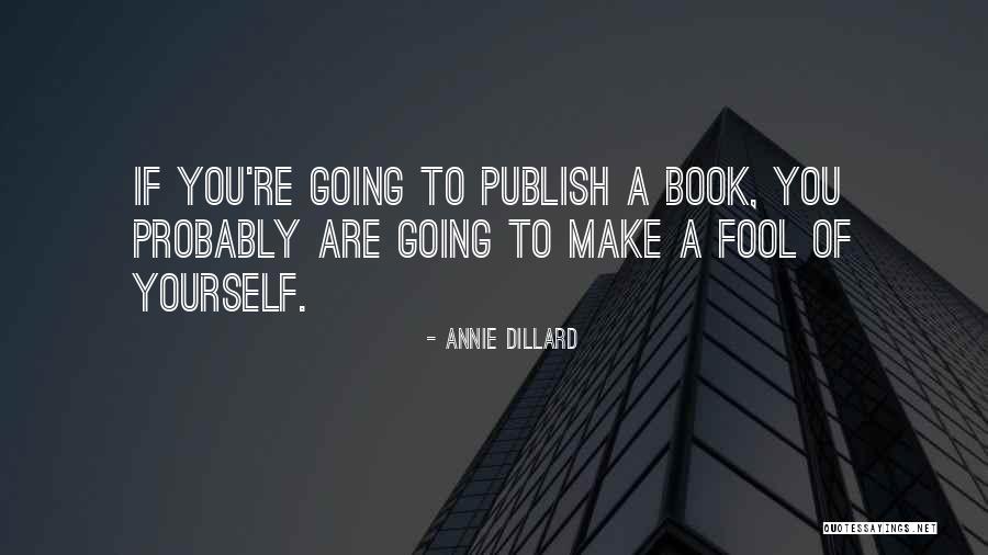 Dillard Quotes By Annie Dillard