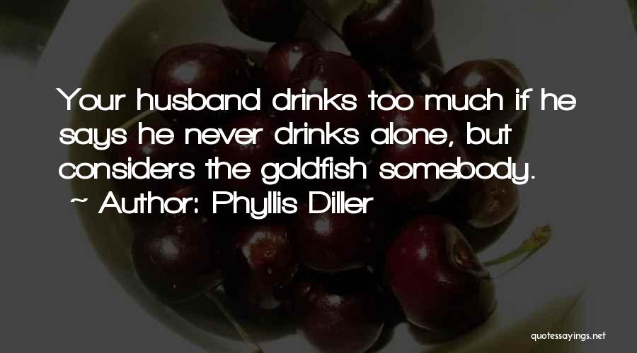 Diller Quotes By Phyllis Diller