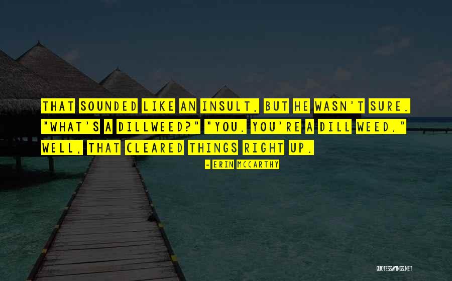 Dillweed B B Quotes By Erin McCarthy Dillweed B B Quotes By Erin McCarthy