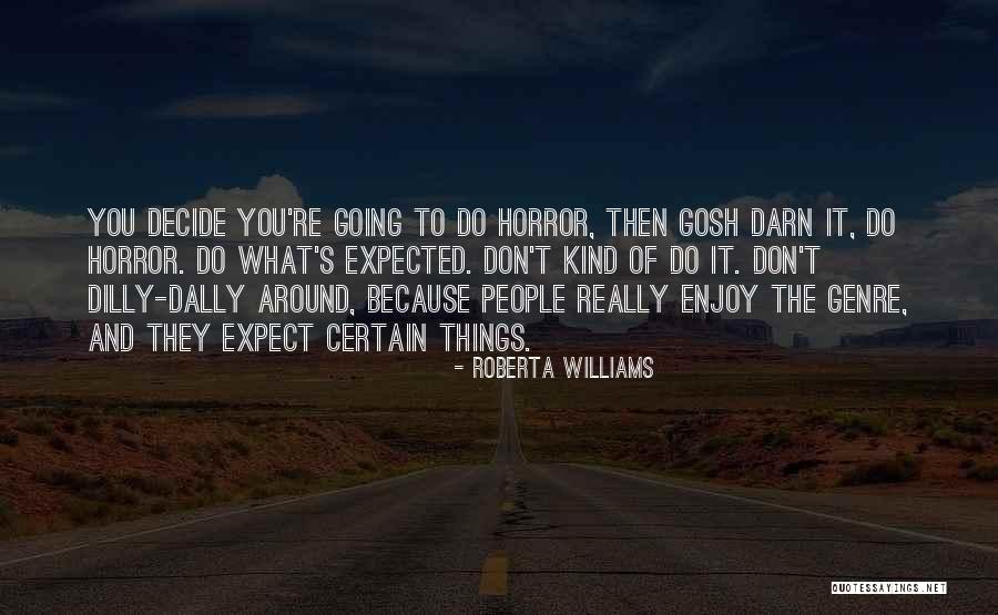 Dilly Dilly Quotes By Roberta Williams Dilly Dilly Quotes By Roberta Williams