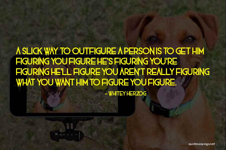 Dilys Laye Quotes By Whitey Herzog Dilys Laye Quotes By Whitey Herzog
