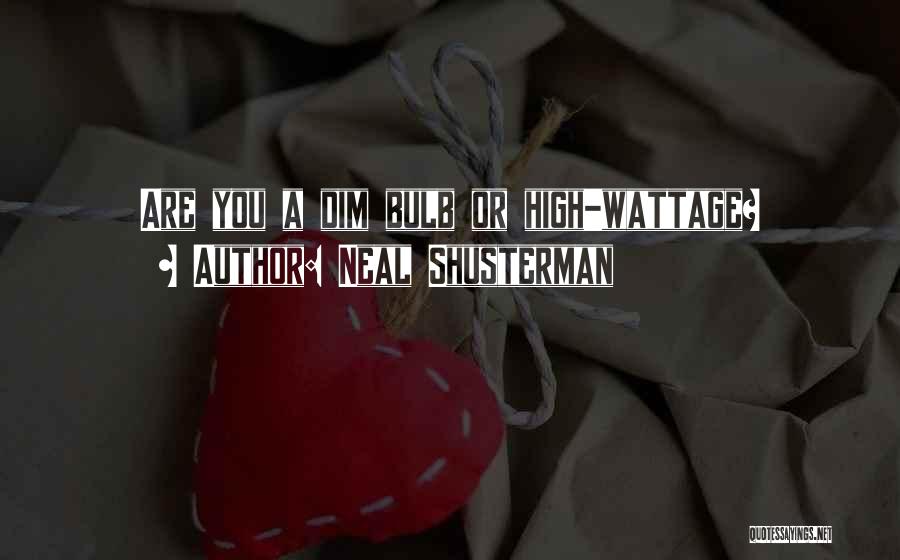 Dim Bulb Quotes By Neal Shusterman