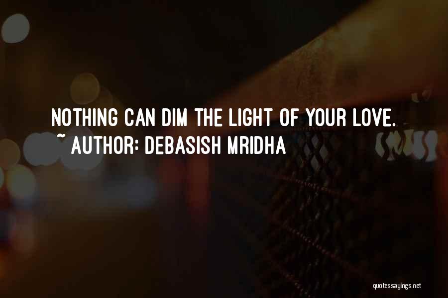 Dim Your Light Quotes By Debasish Mridha