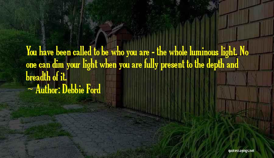 Dim Your Light Quotes By Debbie Ford