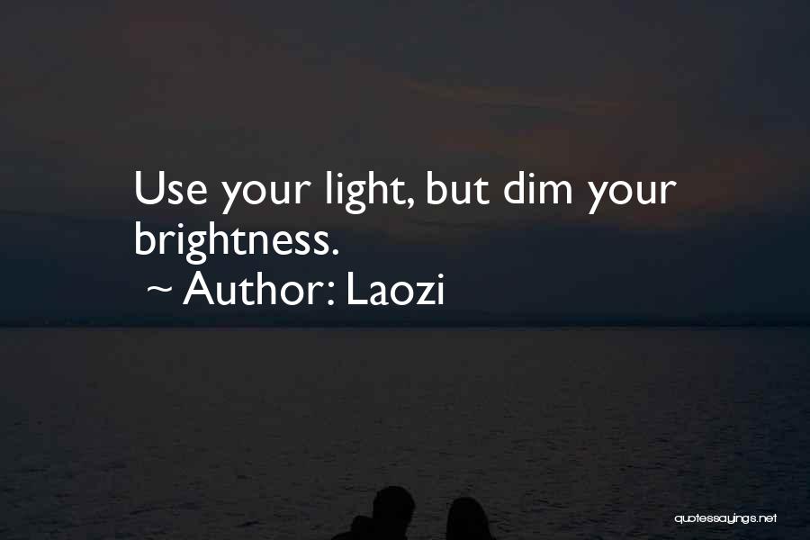 Dim Your Light Quotes By Laozi