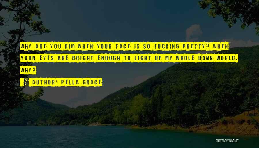 Dim Your Light Quotes By Pella Grace