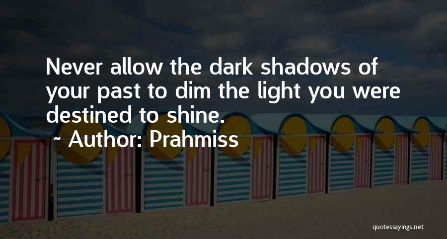 Dim Your Light Quotes By Prahmiss