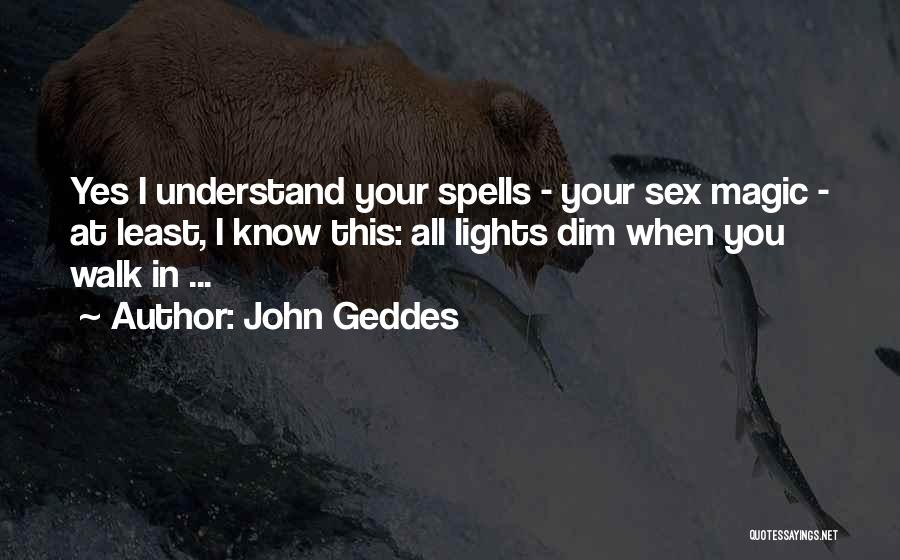Dim Your Lights Quotes By John Geddes