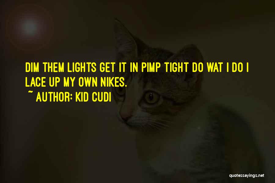 Dim Your Lights Quotes By Kid Cudi