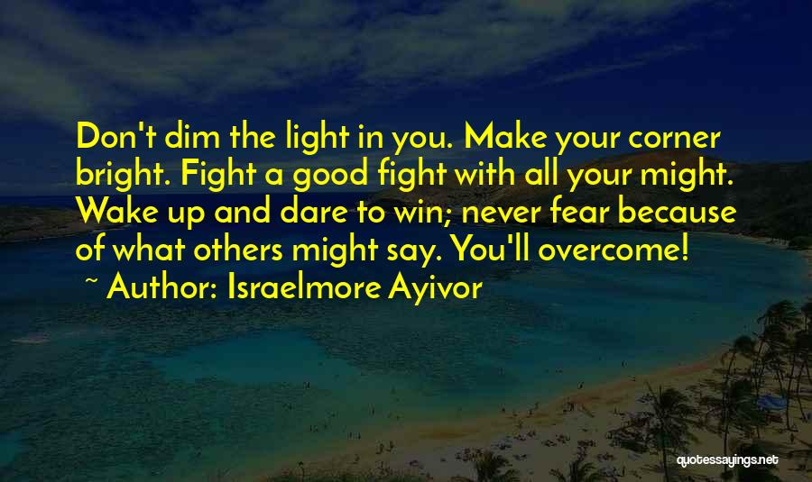 Dim Your Shine Quotes By Israelmore Ayivor