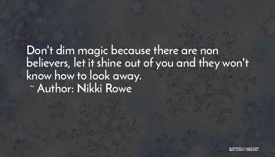 Dim Your Shine Quotes By Nikki Rowe