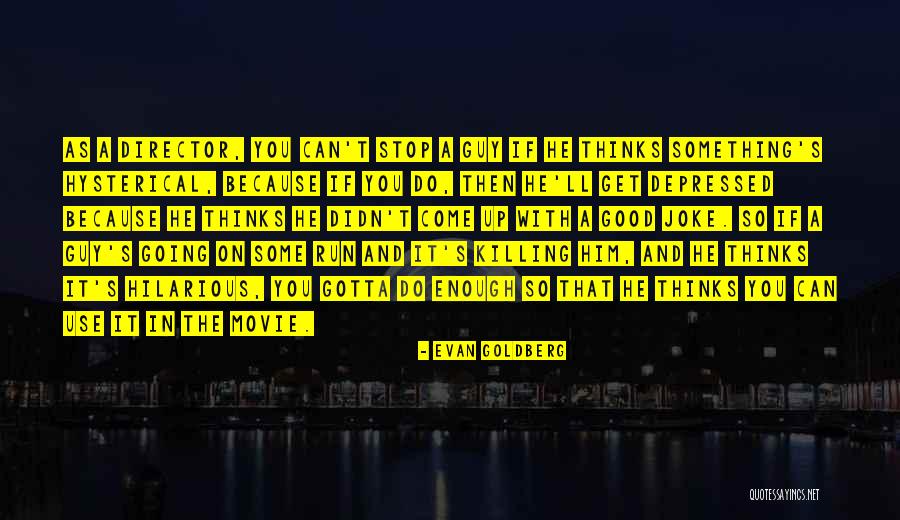 Dimana Proklamasi Quotes By Evan Goldberg Dimana Proklamasi Quotes By Evan Goldberg