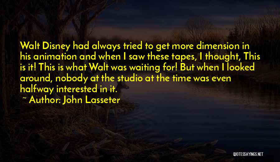 Dimension Quotes By John Lasseter