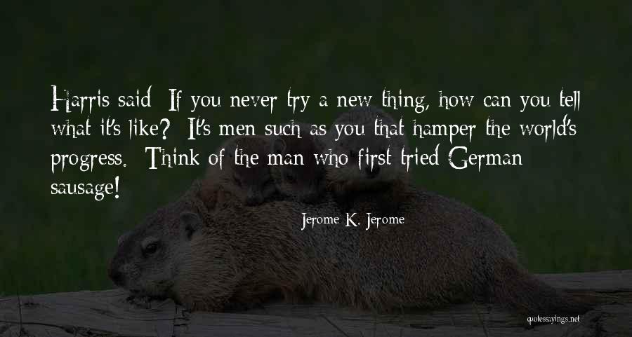 Dimensioned Quotes By Jerome K. Jerome Dimensioned Quotes By Jerome K. Jerome