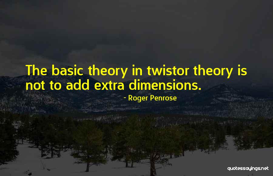 Dimensions Theory Quotes By Roger Penrose Dimensions Theory Quotes By Roger Penrose