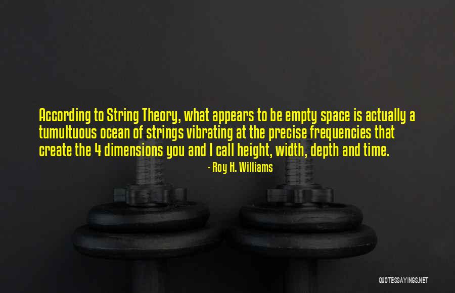 Dimensions Theory Quotes By Roy H. Williams Dimensions Theory Quotes By Roy H. Williams